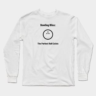 Bowling Bliss: The Perfect Roll Exists Bowling Long Sleeve T-Shirt